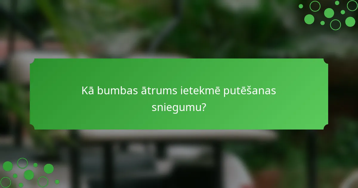 Kā bumbas ātrums ietekmē putēšanas sniegumu?