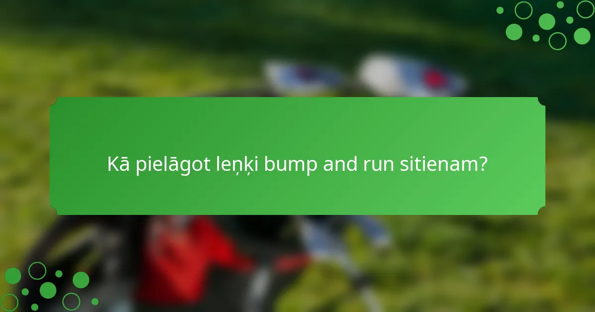Kā pielāgot leņķi bump and run sitienam?
