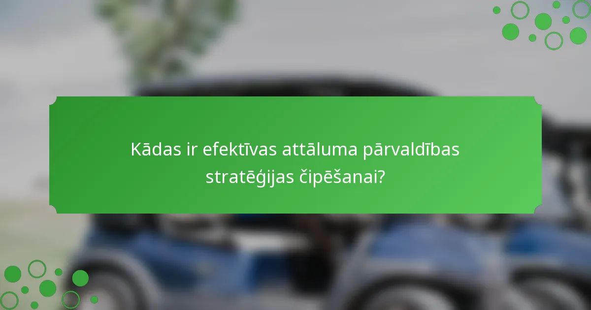 Kādas ir efektīvas attāluma pārvaldības stratēģijas čipēšanai?