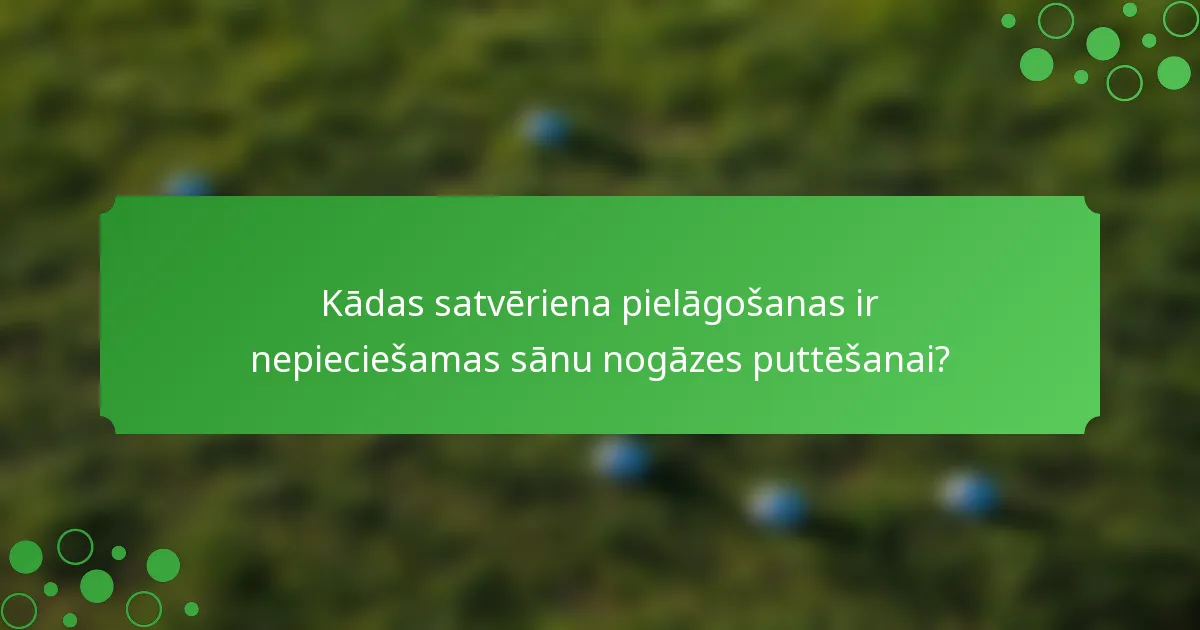 Kādas satvēriena pielāgošanas ir nepieciešamas sānu nogāzes puttēšanai?