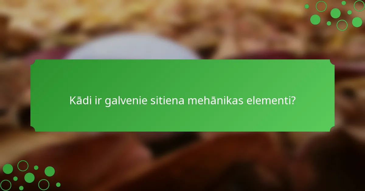 Kādi ir galvenie sitiena mehānikas elementi?