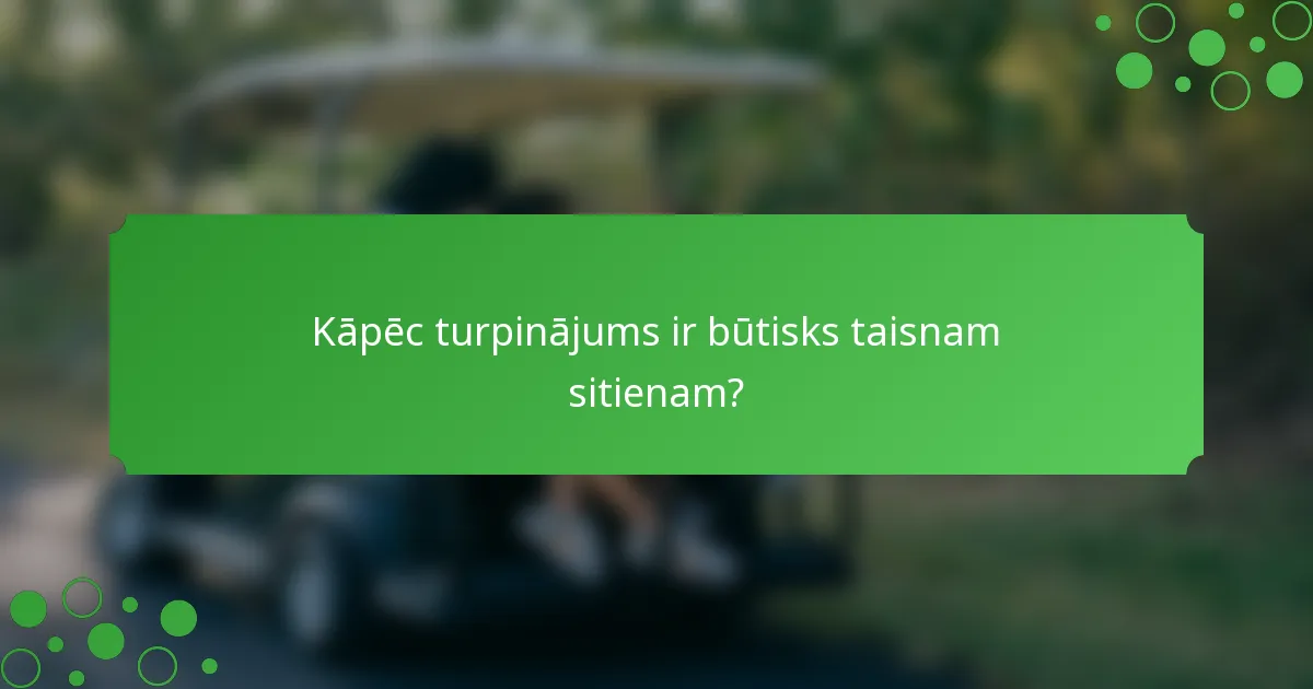 Kāpēc turpinājums ir būtisks taisnam sitienam?