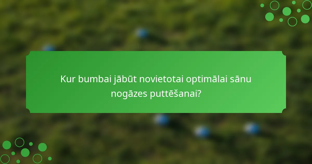Kur bumbai jābūt novietotai optimālai sānu nogāzes puttēšanai?